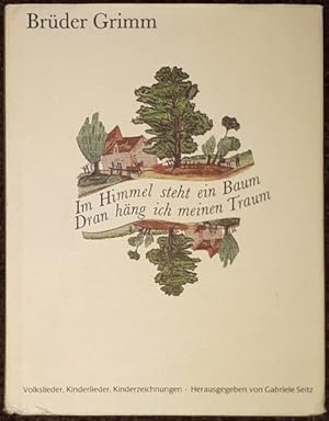 Immagine del venditore per Im Himmel steht ein Baum, Dran hng ich meinen Traum. Volkslieder, Kinderlieder, Kinderzeichnungen. venduto da Antiquariat Johann Forster