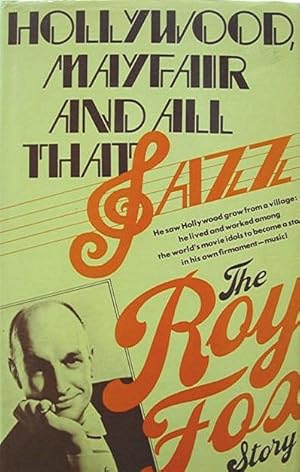 Hollywood Mayfair and All That Jazz: The Roy Fox Story