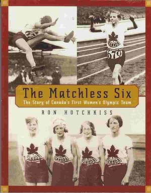 Seller image for The Matchless Six The Story of Canada's First Women's Olympic Team for sale by Riverwash Books (IOBA)