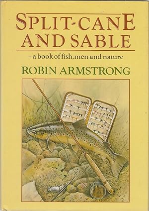 Bild des Verkufers fr SPLIT-CANE AND SABLE: A BOOK OF FISH, MEN AND NATURE. By Robin Armstrong. zum Verkauf von Coch-y-Bonddu Books Ltd