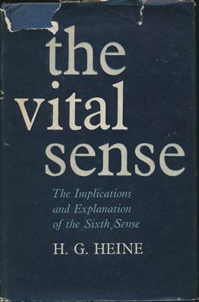The Vital Sense: The Implications and Explanation of the Sixth Sense.