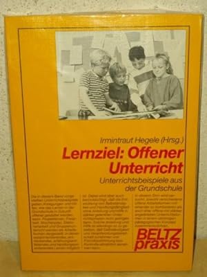 Lernziel: offener Unterricht - Unterrichtsbeispiele aus der Grundschule / hrsg. von Irmintraut He...