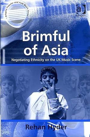 Brimful of Asia: Negotiating Ethnicity on the UK Music Scene.