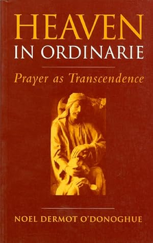 Image du vendeur pour Heaven in Ordinarie : Prayer as Transcendence mis en vente par The Haunted Bookshop, LLC