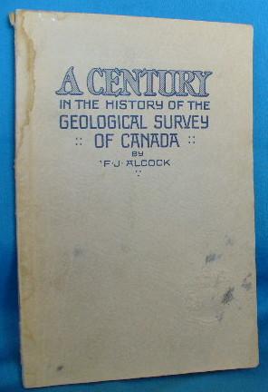Seller image for A Century in the History of the Geological Survey of Canada for sale by Alhambra Books