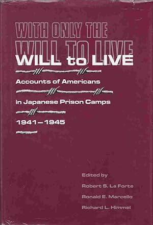 Immagine del venditore per With Only the Will to Live Accounts of Americans in Japanese Prison Camps 1941-1945 venduto da Riverwash Books (IOBA)