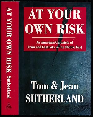 At Your Own Risk: An American Chronicle of Crisis and Captivity in the Middle East