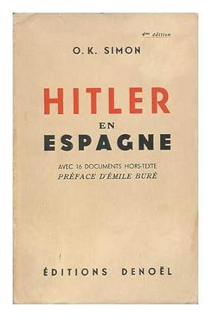 Bild des Verkufers fr Hitler en Espagne : avec l6 documents hors-texte / Preface dEmile Bure zum Verkauf von JLG_livres anciens et modernes