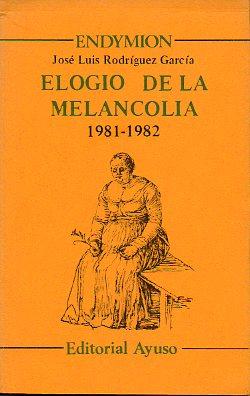 Imagen del vendedor de ELOGIO DE LA MELANCOLA (1981-1982). a la venta por angeles sancha libros