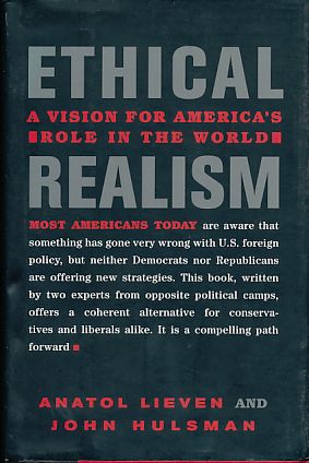 Ethical realism. A vision for America's role in the world