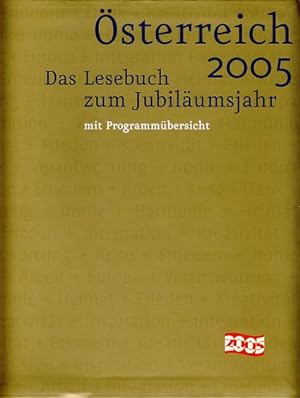 Österreich 2005. Das Lesebuch zum Jubiläumsjahr, mit Programmübersicht. [Hrsg. vom Bundeskanzlera...