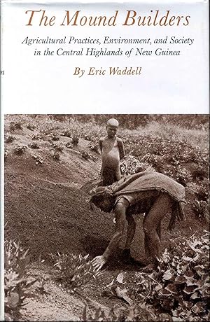 Bild des Verkufers fr THE MOUND BUILDERS. Agricultural Practices, Environment, and Society in the Central Highlands of New Guinea. zum Verkauf von Kurt Gippert Bookseller (ABAA)