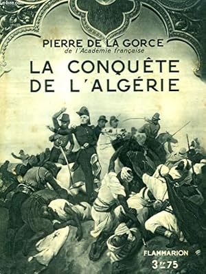 Bild des Verkufers fr LA CONQUETE DE L'ALGERIE. COLLECTION : HIER ET AUJOURD'HUI. zum Verkauf von Le-Livre