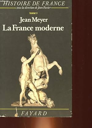 Image du vendeur pour HISTOIRE DE FRANCE - TOME 3 : LA FRANCE MODERNE DE 1515 A 1789 mis en vente par Le-Livre