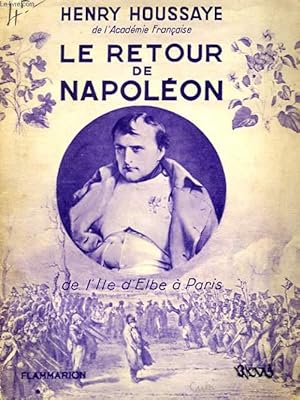 Bild des Verkufers fr LE RETOUR DE NAPOLEON. COLLECTION : HIER ET AUJOURD'HUI. zum Verkauf von Le-Livre