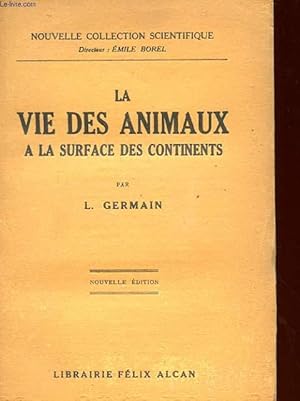 Bild des Verkufers fr LA VIE DES ANIMAUX A LA SURFACE DES CONTINENTS zum Verkauf von Le-Livre