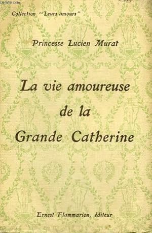 Image du vendeur pour LA VIE AMOUREUSE DE LA GRANDE CATHERINE. COLLECTION : LEURS AMOURS. mis en vente par Le-Livre
