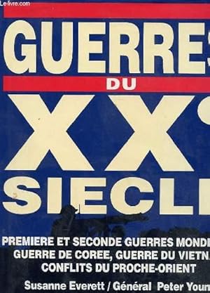 Bild des Verkufers fr GUERRES DU XXe SIECLE - PREMIERE ET SECONDES GUERRES MONDIALES - GUERRE DE COREE - GUERRE DU VIETNAM - CONFLITS DU PROCHE-ORIENT zum Verkauf von Le-Livre