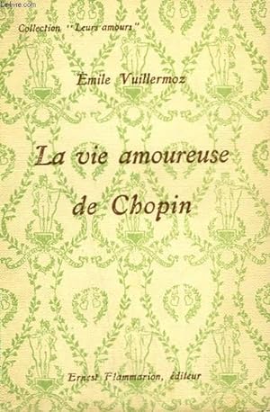 Bild des Verkufers fr LA VIE AMOUREUSE DE CHOPIN. COLLECTION : LEURS AMOURS. zum Verkauf von Le-Livre