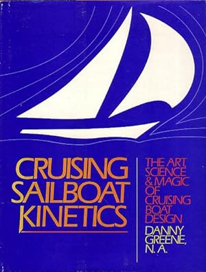 Imagen del vendedor de CRUISING SAILBOAT KINETICS - The Art, Science and Magic of Cruising Boat Design a la venta por Jean-Louis Boglio Maritime Books