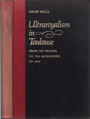 Seller image for Ultraroyalism in Toulouse: From Its Origins to the Revolution of 1830 (The Johns Hopkins University Studies in Historical and Political Science) for sale by Jonathan Grobe Books