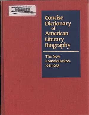Seller image for Concise Dictionary of American Literary Biography: The New Consciousness, 1941-1968 for sale by Jonathan Grobe Books