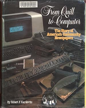 Seller image for From Quill to Computer: The Story of America's Community Newspapers for sale by Jonathan Grobe Books