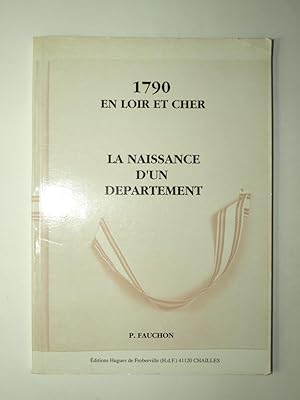 Imagen del vendedor de 1790 en Loir-et-Cher. La naissance d'un dpartement. a la venta por Librairie Aubry