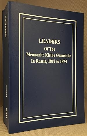 Bild des Verkufers fr Leaders of the Mennonite Kleine Gemeinde in Russia, 1812 to 1874 (Publisher series: Mennonite Kleine Gemeinde Historical Series.) zum Verkauf von Burton Lysecki Books, ABAC/ILAB