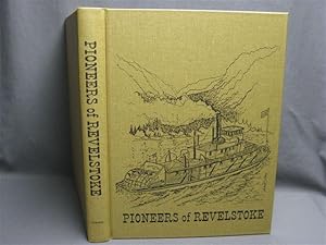 Image du vendeur pour Pioneers of Revelstoke mis en vente par Dale Cournoyer Books