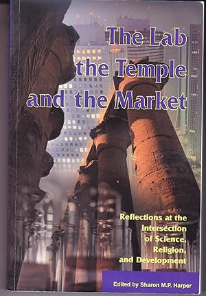 The Lab, the Temple, and the Market: Reflections at the Intersection of Science, Religion, and De...