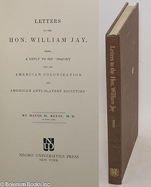 Letters to the Hon. William Jay, being a reply to his "Inquiry into the American Colonization and...