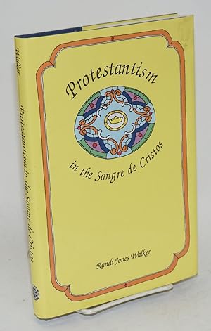 Protestanism in the Sangre de Cristos, 1850-1920