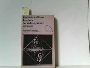 Die Bilder im Wasser. Lesebuch der Wahrsagekünste in Europa. Hrg, eingeleitet und illustriert von...