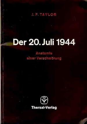 Der 20.Juli 1944. Anatomie einer Verschwörung.