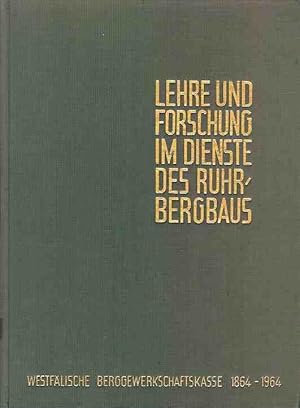 Bild des Verkufers fr Lehre und Forschung im Dienste des Ruhrbergbaus. Westflische Berggewerkschaftskasse 1864-1964. zum Verkauf von Antiquariat am Flughafen