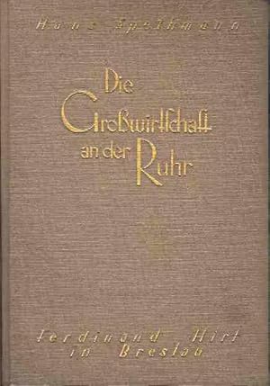 Die Grosswirtschaft an der Ruhr. Eine Darstellung ihrer Grundlagen.