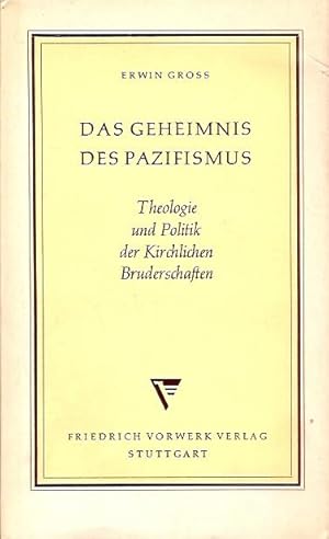 Bild des Verkufers fr Das Geheimnis des Pazifismus ? Theologie und Politik der Kirchlichen Bruderschaften. zum Verkauf von Antiquariat am Flughafen