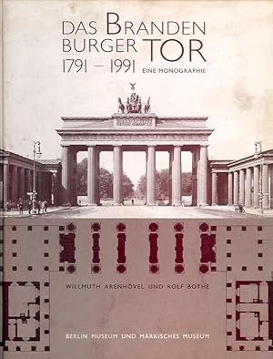 Bild des Verkufers fr Das Brandenburger Tor 1791-1991. Eine Monographie. zum Verkauf von Antiquariat am Flughafen