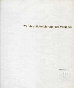 75 Jahre Motorisierung des Verkehrs 1886 - 1961. Jubiläumsbericht.
