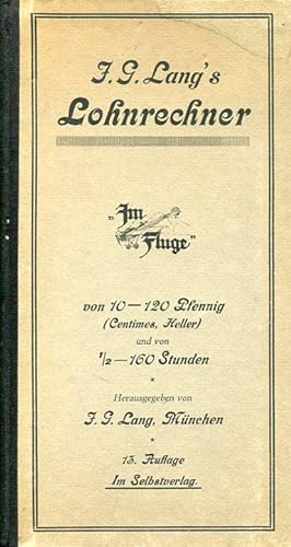 Imagen del vendedor de J. G. Lang`s Lohnrechner von 10-120 Pfennig (Centimes, Heller) und von 1/2 - 160 Stunden. a la venta por Antiquariat am Flughafen