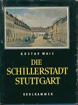 Die Schillerstadt Stuttgart, Eine Darstellung der Schiller-Stätten in Stuttgart