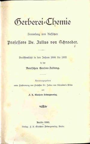 Gerberei-Chemie. Sammlung von Aufsätzen. Veröffentlicht in den Jahren 1886 bis 1895 in der Deutsc...