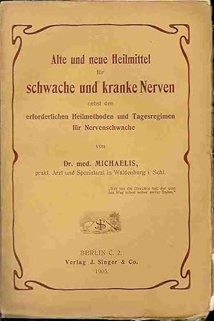 Seller image for Alte und neue Heilmittel fr schwache und kranke Nerven nebst den erforderlichen Heilmethoden und Tagesregimen fr Nervenschwache. for sale by Antiquariat am Flughafen