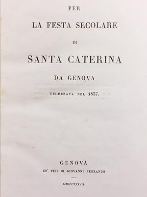 Seller image for Per la festa secolare di Santa Caterina da Genova celebrata nel 1837. for sale by Gabriele Maspero Libri Antichi