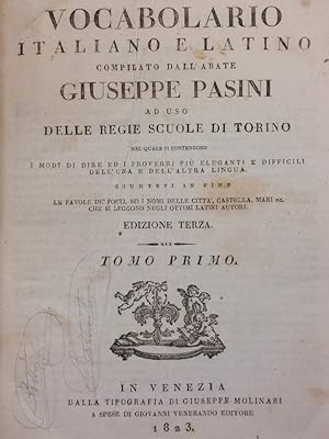 Bild des Verkufers fr Vocabolario Italiano e Latino [.] ad uso delle scuole regie di Torino [?] giuntevi in fine le favole de' poeti, ed i nomi delle citt, castella, mari, ec. che si leggono negli ottimi latini autori. Edizione terza. Tomo primo [-tomus alter]. zum Verkauf von Gabriele Maspero Libri Antichi