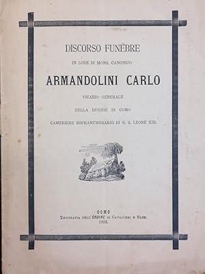 Immagine del venditore per Discorso funebre in lode di mons. canonico Armandolini Carlo, vicario generae della Diocesi di Como, cameriere soprannumerario di S.S. Leone XIII. venduto da Gabriele Maspero Libri Antichi