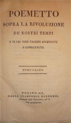 Poemetto sopra la Rivoluzione de' nostri tempi e di lei vere cagioni accennate e combattute. Tomo...