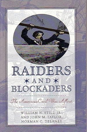 Imagen del vendedor de RAIDERS & BLOCKADERS - The American Civil War Afloat a la venta por Jean-Louis Boglio Maritime Books