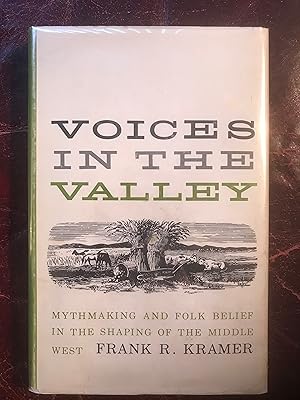 Voices In the Valley Mythmaking and Folk Belief In the Shaping Of the Middle West